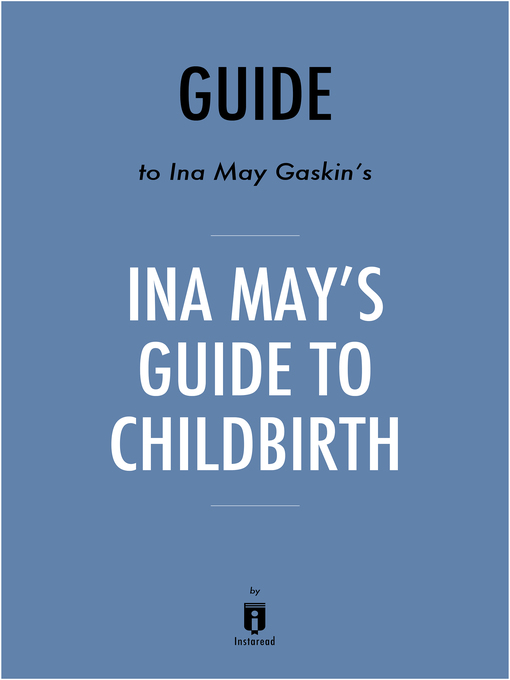 Title details for Guide to Ina May Gaskin's Ina May's Guide to Childbirth by Instaread by Instaread - Available